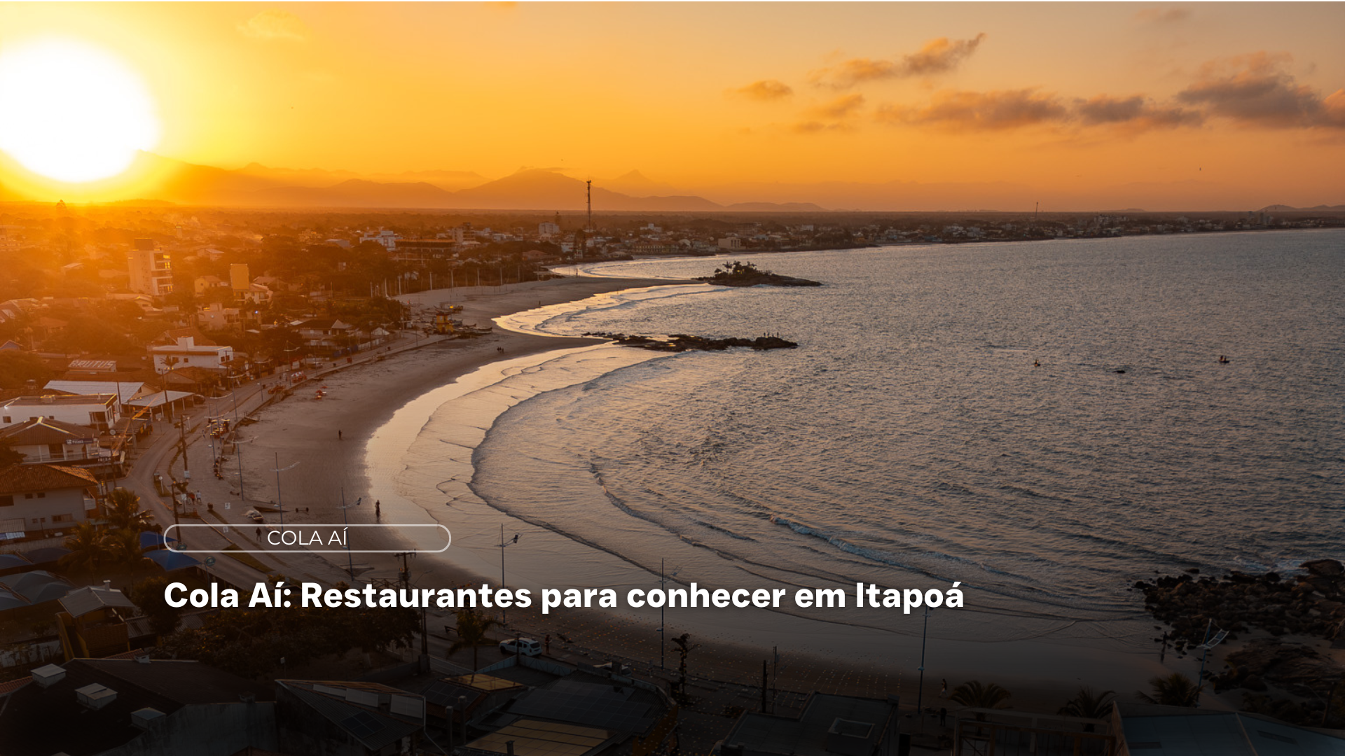 Cola Aí: Restaurantes para conhecer em Itapoá