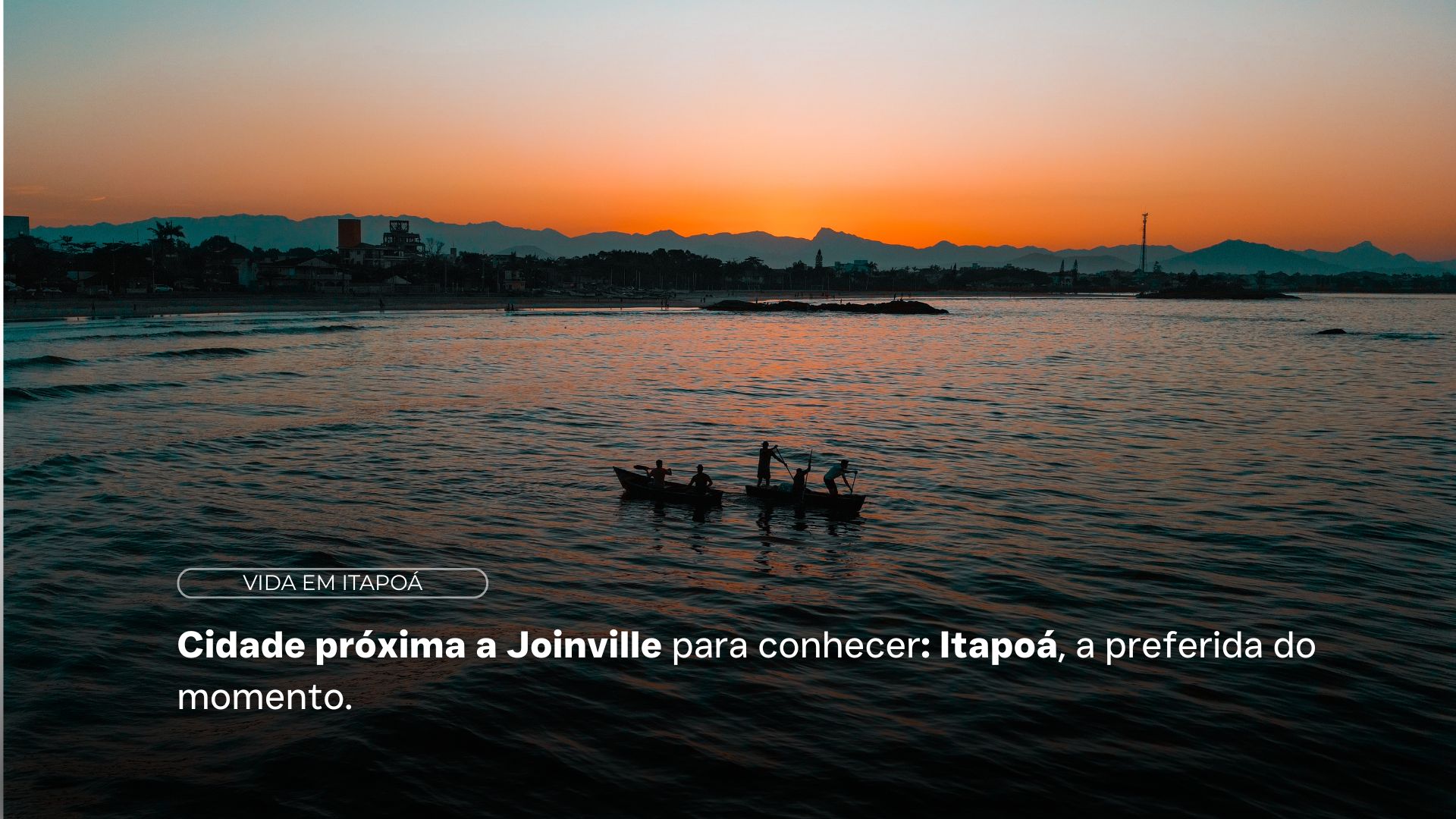 Cidade próxima a Joinville para conhecer: Itapoá, a preferida do momento