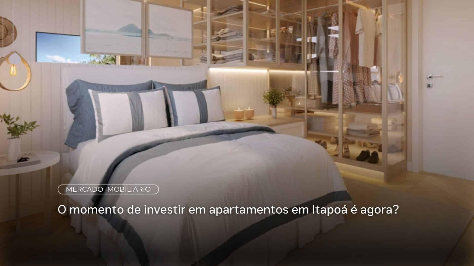 O momento de investir em apartamentos em Itapoá é agora?