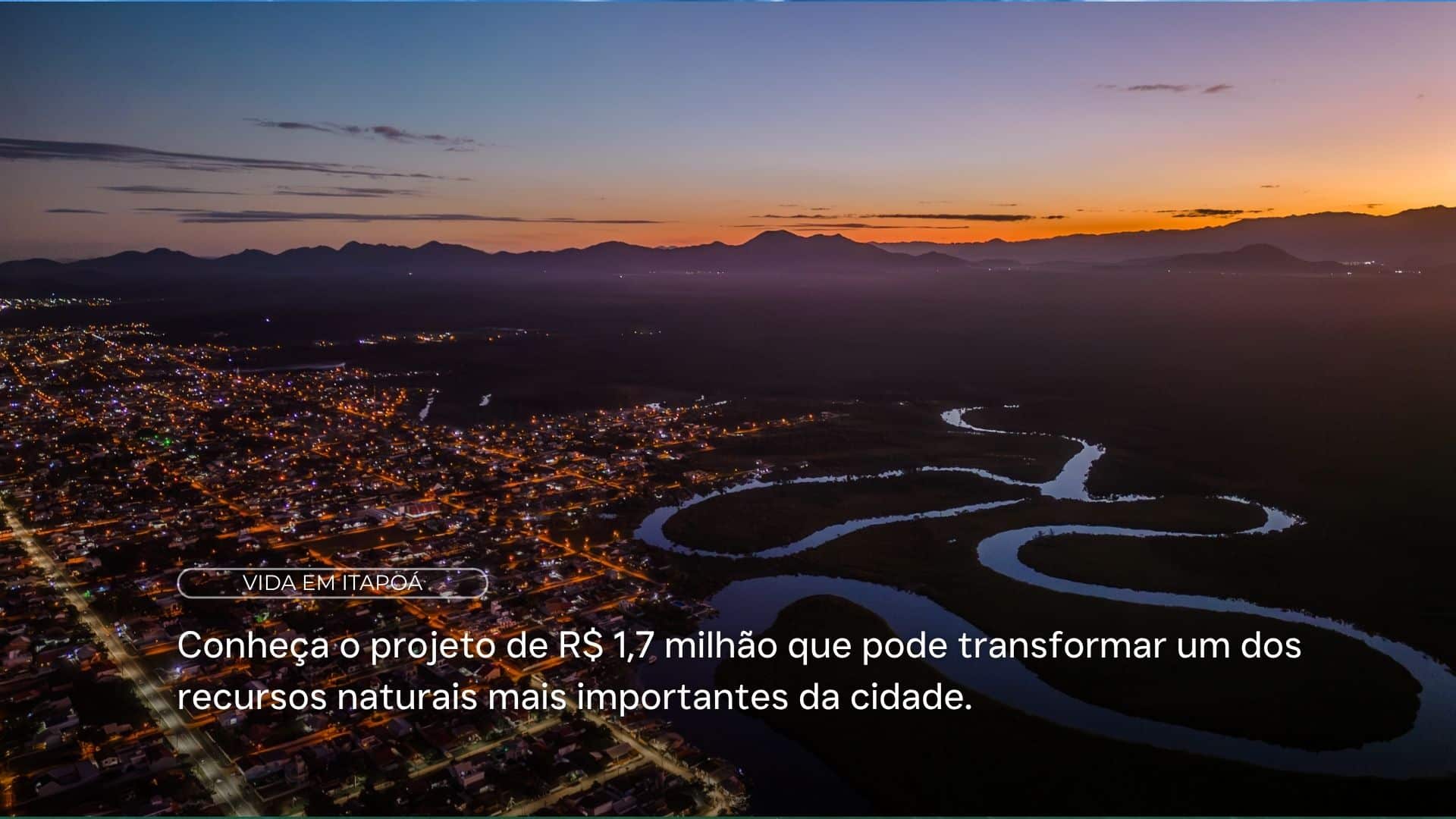 Rio Saí-Mirim: o patrimônio natural de Itapoá que se prepara para receber uma obra histórica