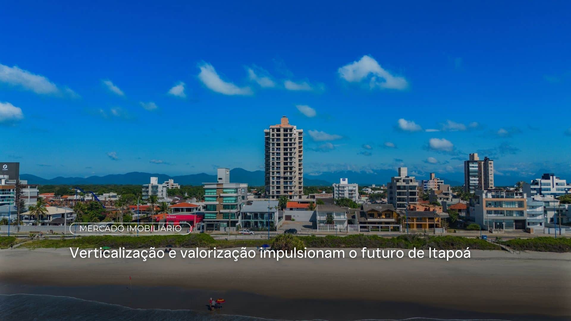 Itapoá Está Crescendo Para Cima: Venda de Apartamentos Dispara 121% em 2026